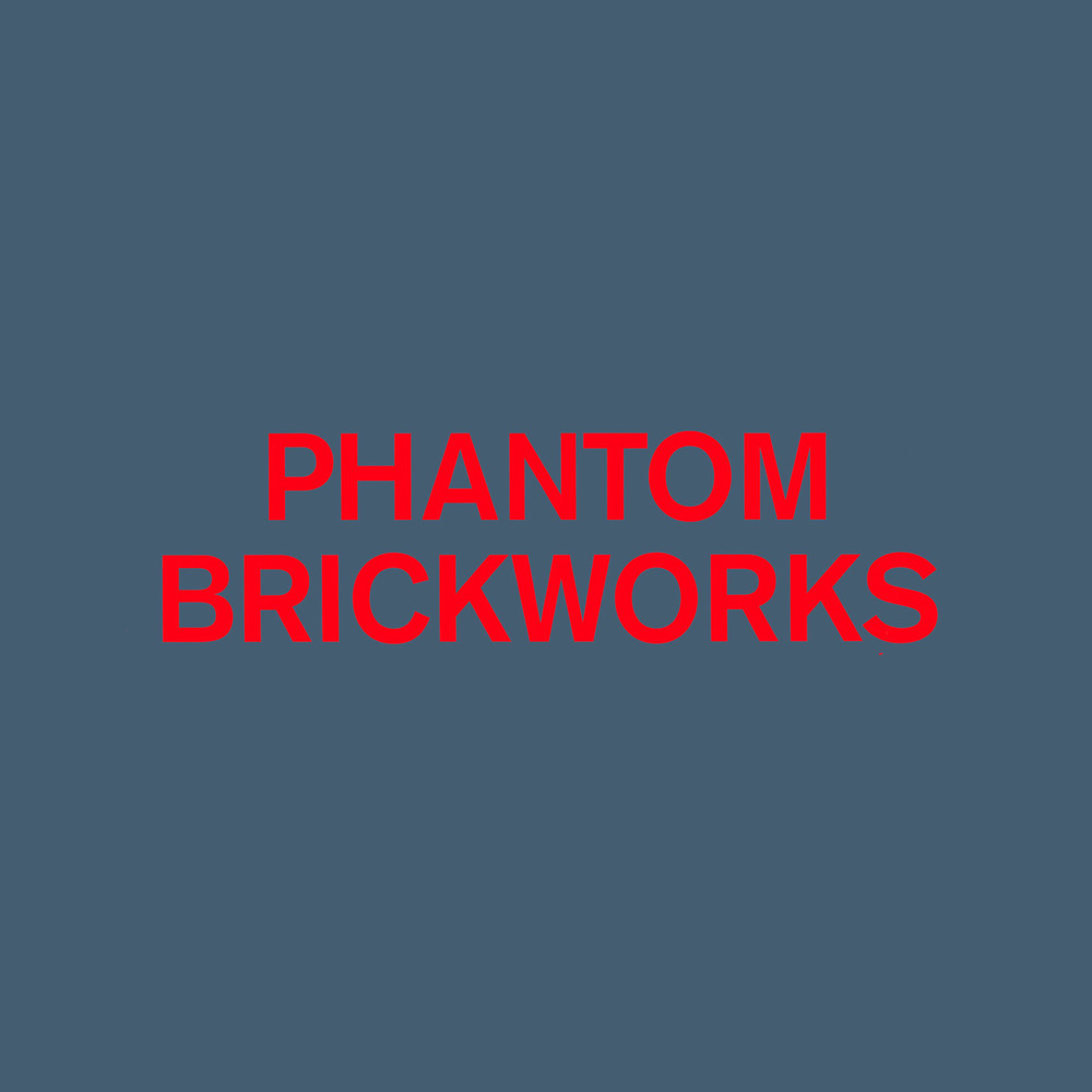 "Phantom Brickworks"