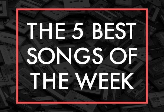 The-5-Best-Songs-Of-The-Week