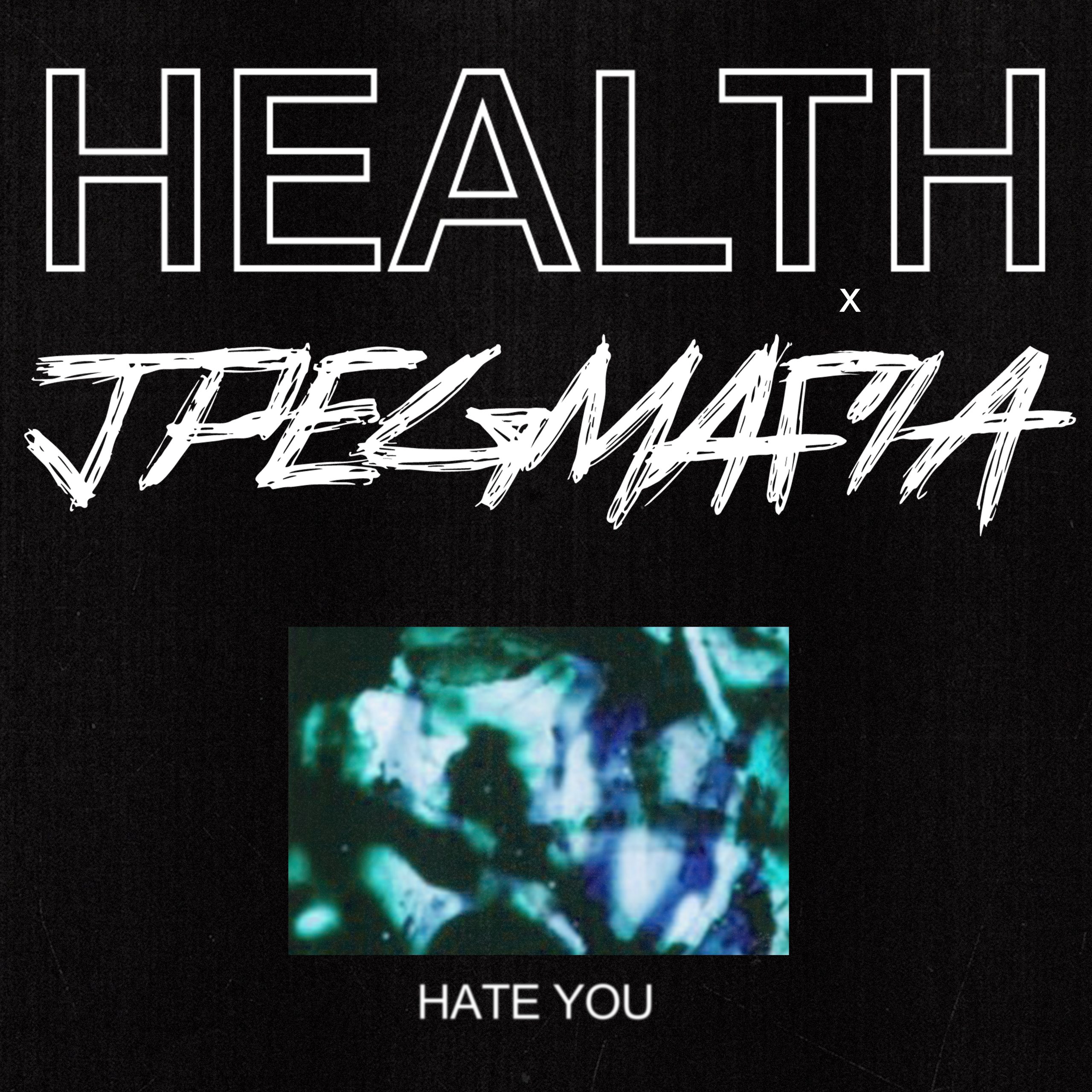 HEALTH x JPEGMAFIA - "HATE YOU"