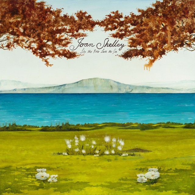 Joan-Shelley-Like-The-River-Loves-The-Sea