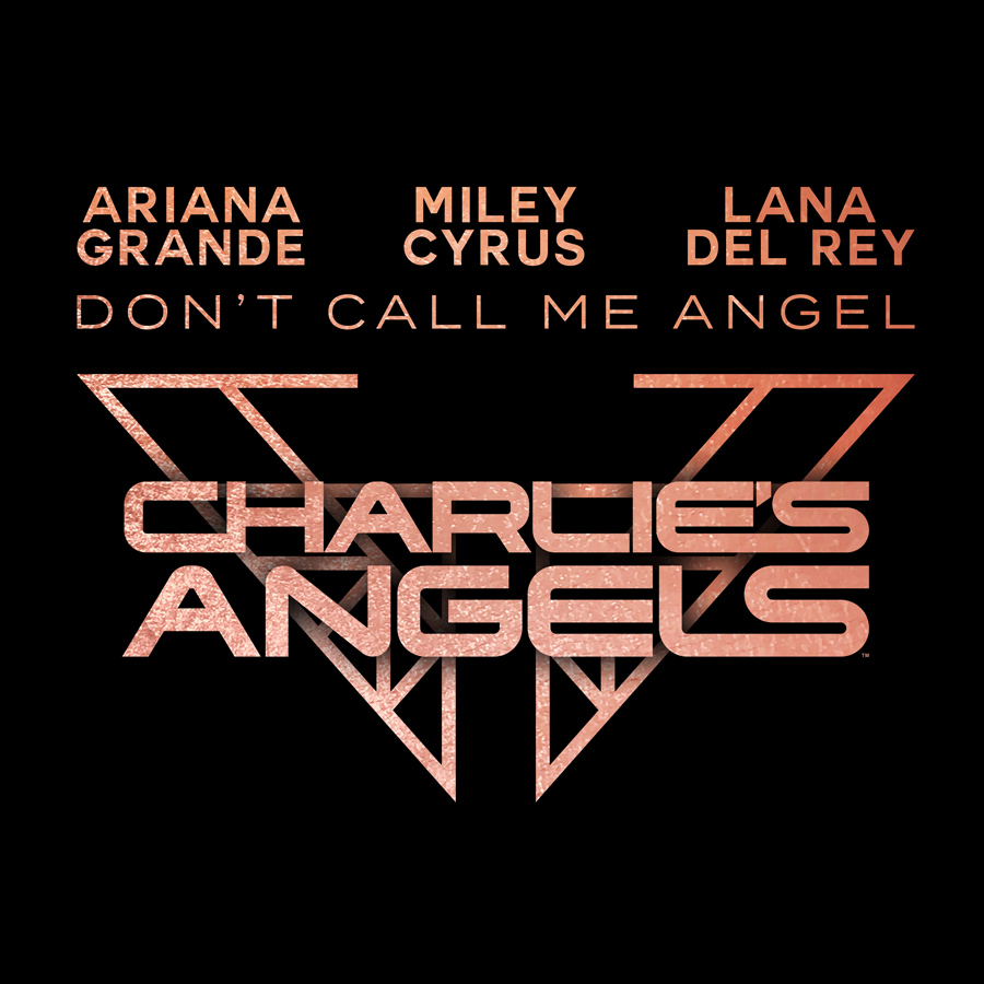 Ariana Grande, Miley Cyrus, & Lana Del Rey - "Don’t Call Me Angel"