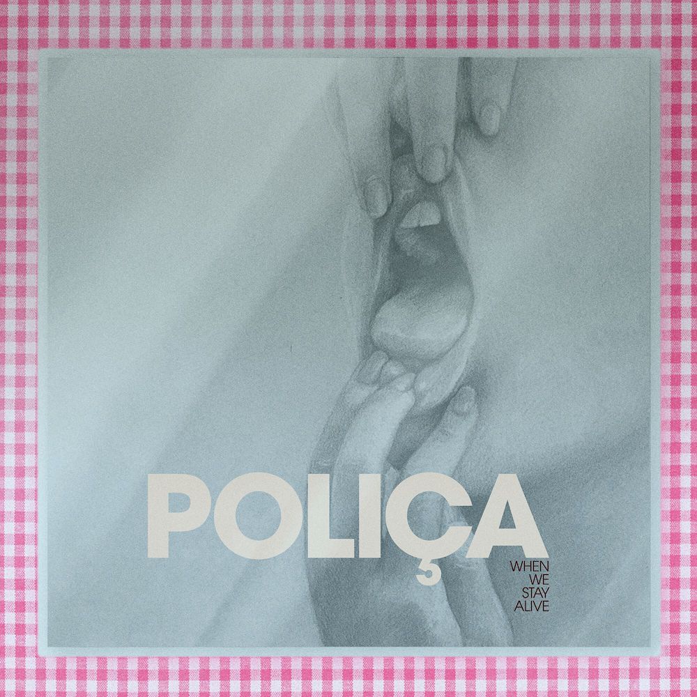 Polica-When-We-Stay-Alive