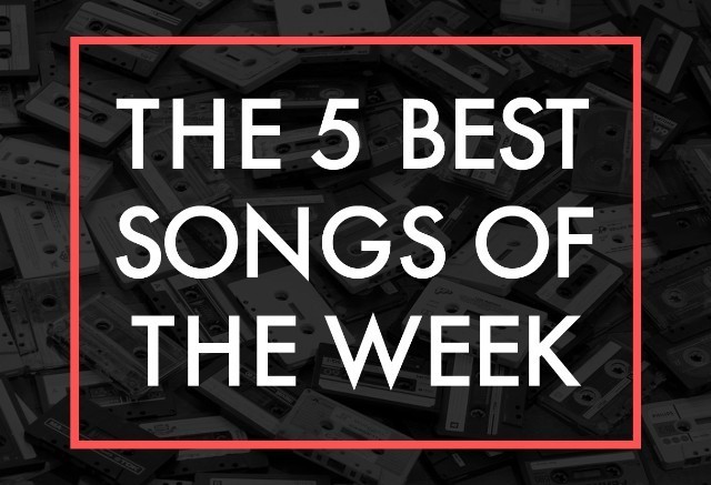 The 5 Best Songs Of The Week
