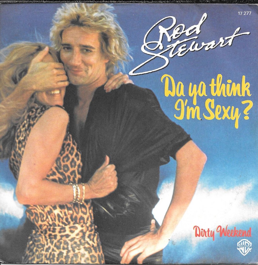 Rod-Stewart-Da-Ya-Think-Im-Sexy