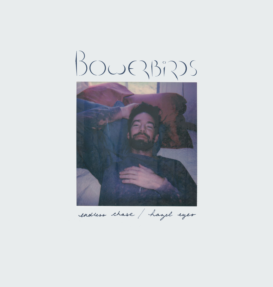 Bowerbirds - "Endless Chase" & "Hazel Eyes"