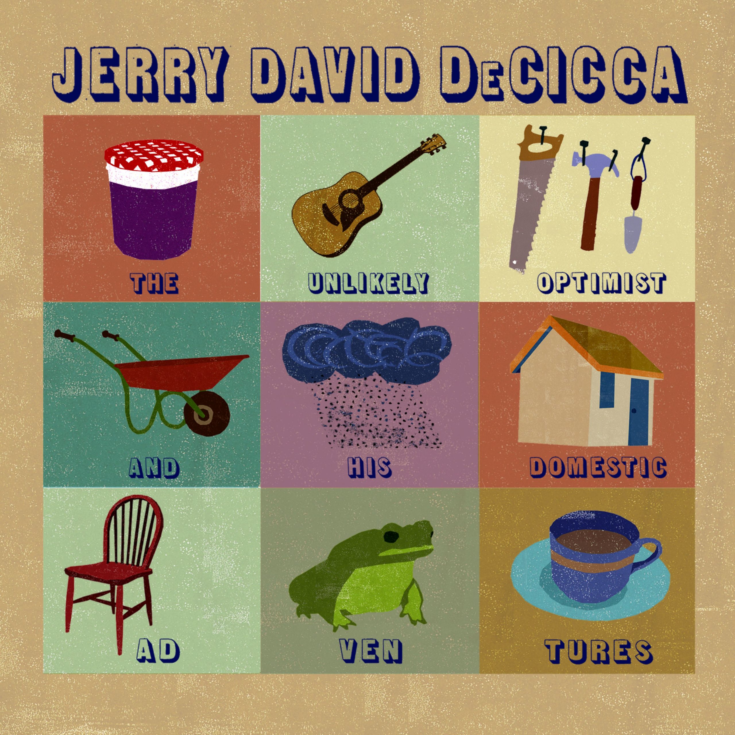 Jerry David DeCicca - The Unlikely Optimist And His Domestic Adventures