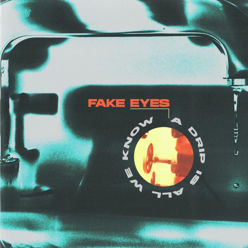 Fake-Eyes-A-Drip-Is-All-We-Know