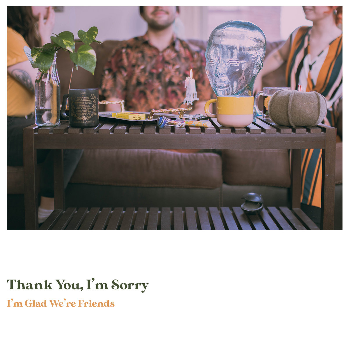 Thank You, I'm Sorry - I'm Glad We're Friends