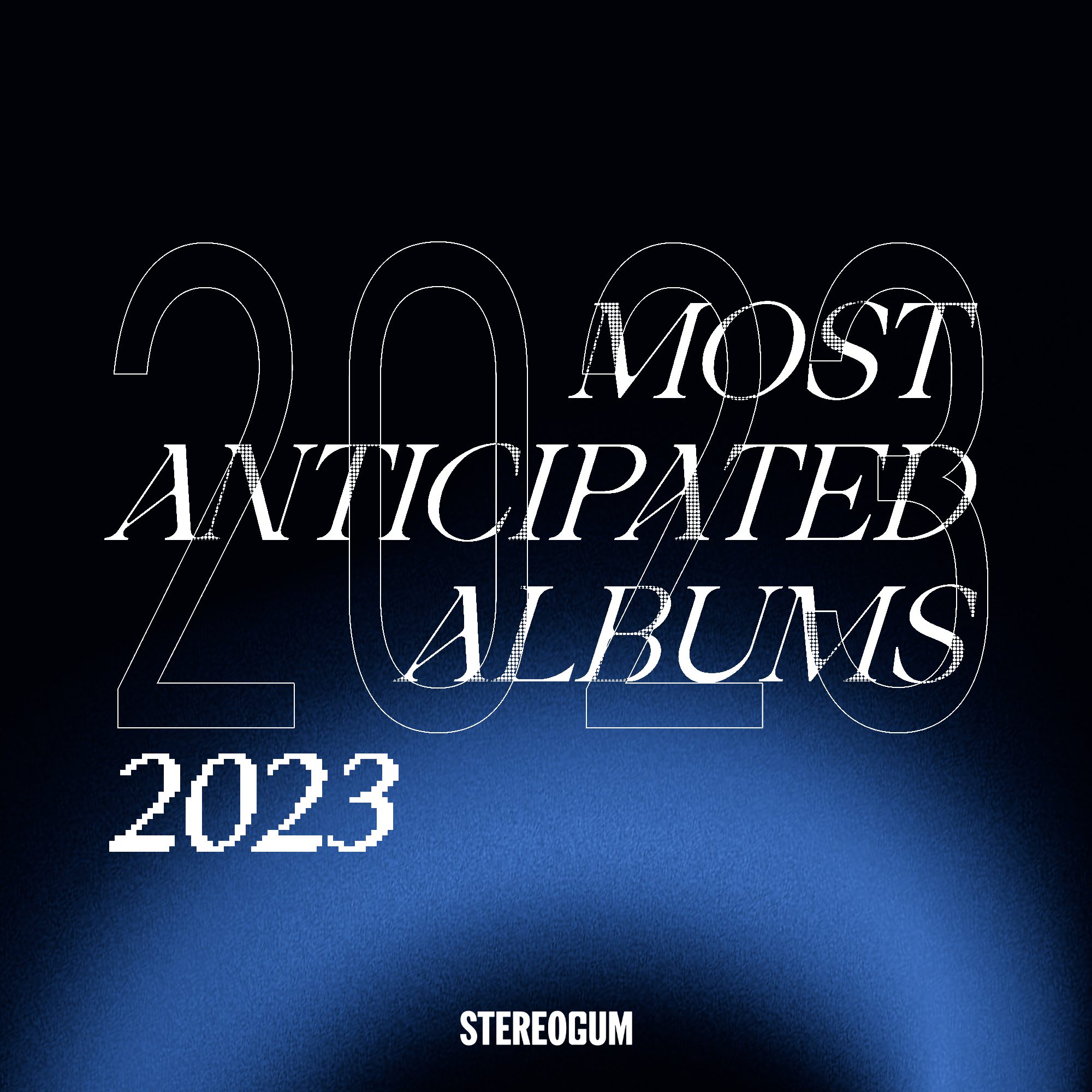 The Most Anticipated Albums Of 2023