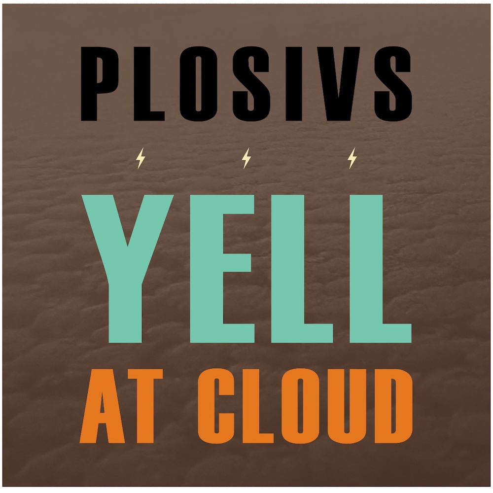 Underground Rock Supergroup PLOSIVS Announce New Album Yell At Cloud: Hear “Metacine”