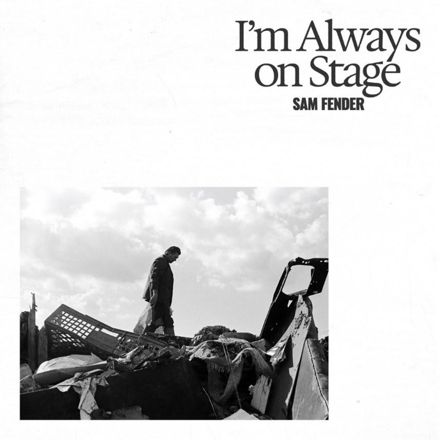 Sam Fender – “I’m Always On Stage”