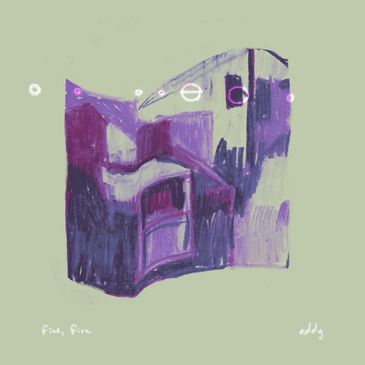 addy – “cradle” & “fire, fire”