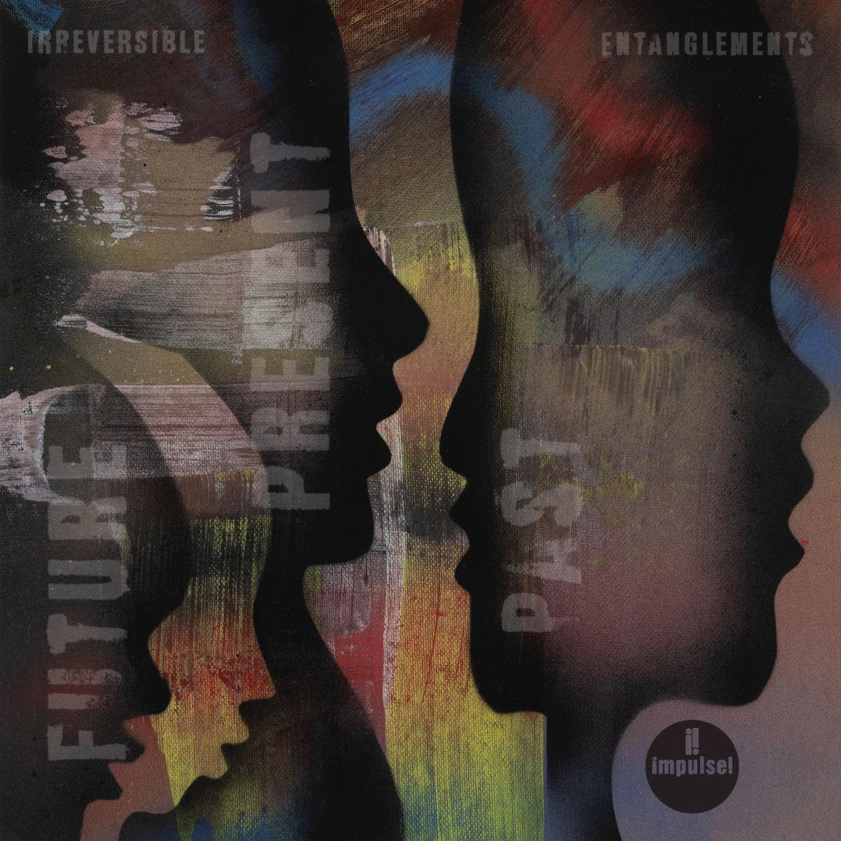 Irreversible Entanglements Announce New Album Future Present Past: Hear “Don’t Lose Your Head” & “Vibrate Higher”