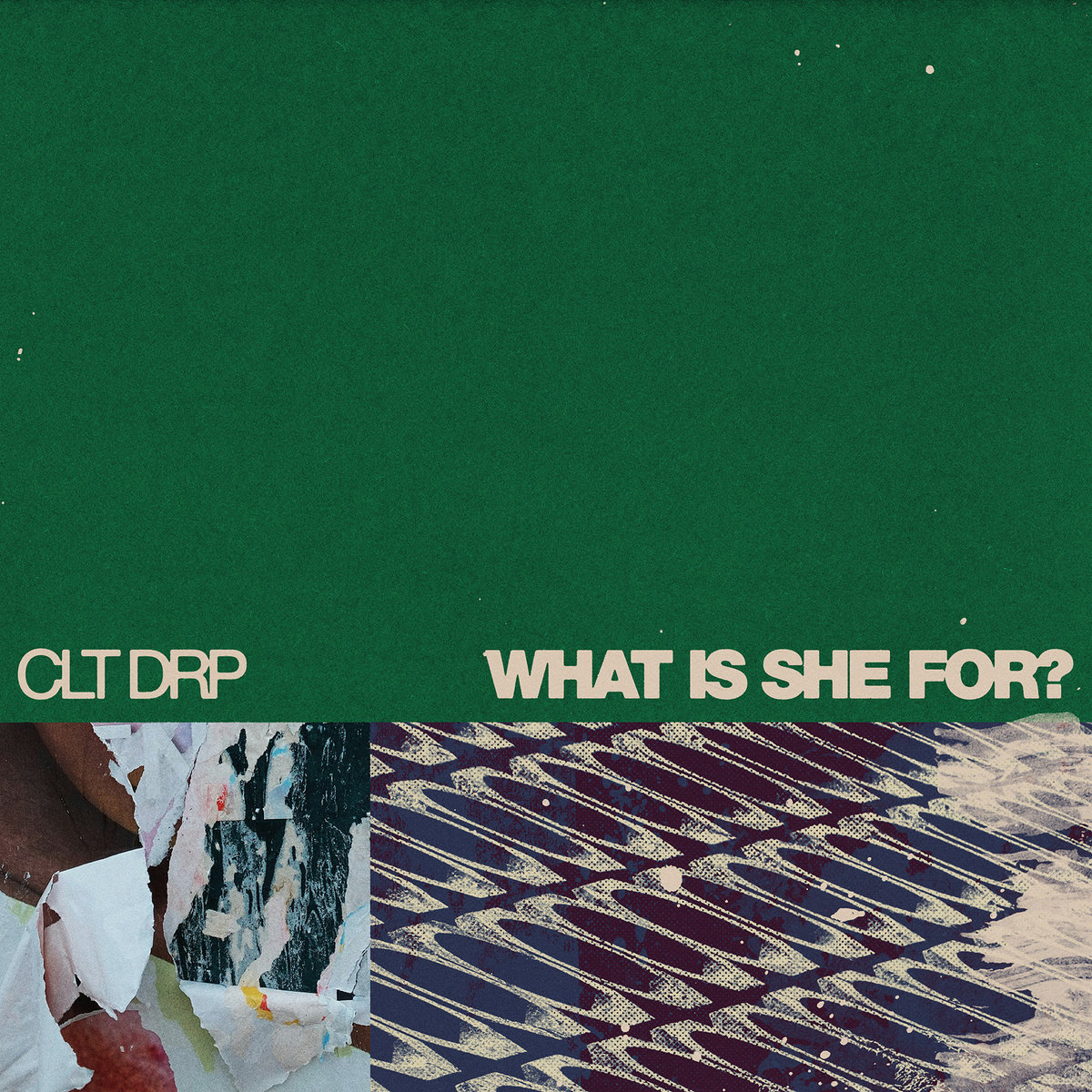 CLT DRP – “What Is She For?”