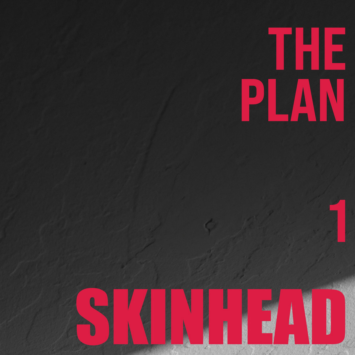 Skinhead – “The Plan: 1”