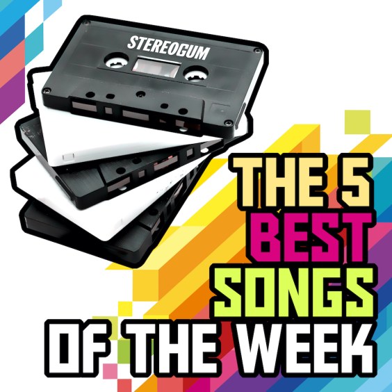 Stereogum Staff Picks: The 5 Best New Songs This Week