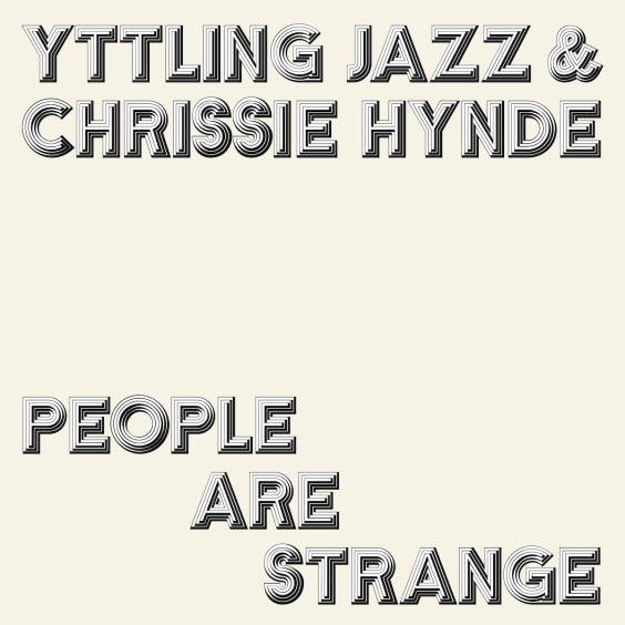 Yttling Jazz & Chrissie Hynde – “People Are Strange” (The Doors Cover)